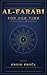 AL-FARABI FOR OUR TIME: A Tenth-Century Philosopher’s Roadmap for Politics, Justice, and Virtue Today (Thinkers for Our Time)