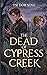 The Dead of Cypress Creek by T.M. Downing