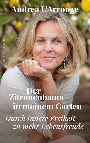 Der Zitronenbaum in meinem Garten: Durch innere Freiheit zu mehr Lebensfreude (German Edition)