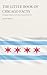 The Little Book of Chicago Facts: Fascinating Things You Never Knew About the Windy City