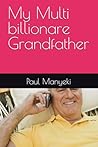 My Multi billionare Grandfather