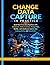 Change Data Capture in Practice: Build Real-Time Data Pipelines with Debezium, Kafka Connect, PostgreSQL, MySQL, and Lakehouse Upserts into Iceberg, Delta, and Snowflake
