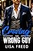 Craving the Wrong Guy: Age Gap, Grumpy/Sunshine, Opposites Attract, Steamy Romance (Wrong Guy (Love Unintended))