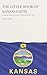 The Little Book of Kansas Facts: Fascinating Things You Never Knew About the Sunflower State (The Little Book of American Facts Series)