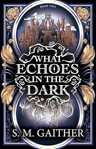 What Echoes in the Dark (What Blooms From Death, #2)