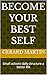 Become your Best Self: Small actions & daily structure for a life upgrade