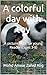 A colorful day with toy: A picture book for young Readers(ages 3-8)