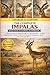IMPALAS BEGINNER TO EXPERT HANDBOOK: A Detailed Guide to Impala Biology and Herd Behavior – Feeding Requirements, Habitat Preferences, Seasonal Adaptations, Social Structures, and More.