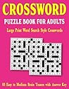 Crossword Puzzle Book for Adults: Large Print Word Search Style Crosswords | 85 Easy to Medium Brain Teasers with Answer Key