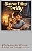 Brave Like Teddy: A Gentle Story About Courage, Bullying, and Finding Your Voice