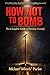 HOW NOT TO BOMB: The Complete Guide to Standup Comedy