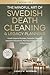 The Mindful Art of Swedish Death Cleaning & Legacy Planning for Women Over 50: Gentle Steps to Declutter, Downsize, Organize Important Documents, Plan ... a Loving Legacy (The Art of Living Well)