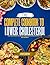 The Complete Cookbook to Lower Cholesterol : Heart-Healthy Recipes to Lower LDL, Improve Blood Pressure, and Protect Your Heart Naturally