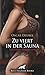 Zu viert in der Sauna | Erotische Geschichte + 4 weitere Geschichten: In der Sauna unsere Freunde ... (Love, Passion & Sex) (German Edition)