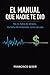 EL MANUAL QUE NADIE TE DIO: No es falta de dinero. Es falta de entender cómo decidís. (Spanish Edition)