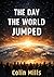 The Day The World Jumped
