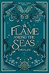 A Flame Among the Seas by Emilia Jae