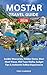 MOSTAR TRAVEL GUIDE 2026: Insider Itineraries, Hidden Gems, Stari Most Views, Old Town Walks, Budget Tips & Authentic Balkan Experiences (Travel With Ease Book 5)