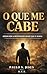 O QUE ME CABE: Assumindo a responsabilidade que é minha (Portuguese Edition)