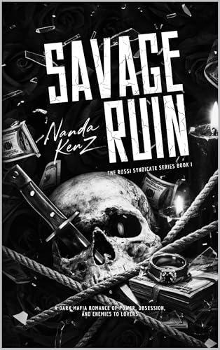 Savage Ruin: A Dark Mafia Romance of Power, Obsession, and Enemies to Lovers (The Rossi Syndicate. Book 1)