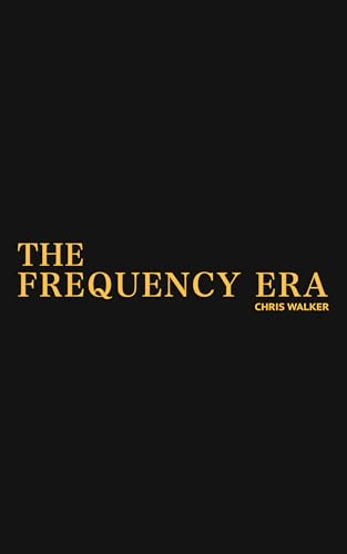 The Frequency Era (Kindle Edition)