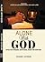 Alone with God: Effective Personal Devotional Guide for Everyone