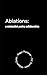 Ablations: A Minimalist Poetry Collaboration