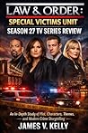 LAW & ORDER: Special Victims Unit Season 27 tv Series Review: An In-Depth Study of Plot, Characters, Themes, and Modern Crime Storytelling