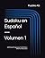 Sudoku en Español — Volumen 1: 100 Puzzles Progresivos: Fácil, Medio y Difícil con Soluciones (Spanish Edition)