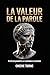LA VALEUR DE LA PAROLE: Arrêtez de promettre et commencez à exécuter (French Edition)