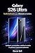 Samsung Guide d'utilisation du Galaxy S26 Ultra pour débutants et seniors: Configurer, personnaliser, maîtriser la caméra et optimiser l’autonomie facilement (French Edition)