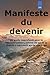 Manifeste du devenir: Un guide approfondi pour la reconstruction L'estime de soi et le chemin à parcourir après une crise (French Edition)
