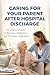 CARING FOR YOUR PARENT AFTER HOSPITAL DISCHARGE: A Caregiver’s Guide to Recovery, Medication, and Preventing Complications (SeniorEase Essential Guides)