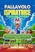 Pallavolo ispiratrice Storie per bambini: Storie stimolanti che infondono fiducia, coraggio e spirito di squadra, aiutando i bambini a credere in se ... (The unstoppable Vol. 10) (Italian Edition)
