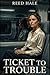 Ticket to Trouble: A Thriller for the Last Stop