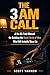 The 3AM Call : A No-BS Field Manual for Building the Small Circle of Men Who Will Actually Show Up