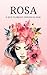 Rosa: O Que Floresce Depois da Dor (Portuguese Edition)