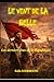 LE VENT DE LA BELLE: Les derniers feux de la République (French Edition)