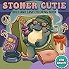 Stoner Cutie: Cute and Simple Coloring Book for Adults Featuring Psychedelic Adorable Characters for Stress Relief and Relaxation