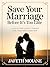 Save Your Marriage Before It’s Too Late: A Practical Guide to Rebuilding Trust, Healing Emotional Wounds and Restoring Love