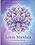 Mandala Coloring Book for Adults: Lotus Designs for Stress Relief and Mindfulness