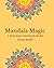 Mandala Magic: A Relaxing Coloring Book for Stress Relief