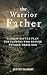 The Warrior Father: a 30-Da...