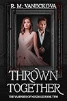 Thrown Together: ...