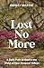 Lost No More: A Daily Path to God in the Midst of Your Deepest Valleys
