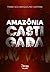 Amazônia castigada (Portuguese Edition)