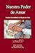 Nuestro Poder de Amar: Nuestra Sexualidad, un Regalo de Dios (Spanish Edition)