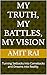 My Truth, My Battles, My Vi...