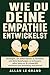 WIE DU DEINE EMPATHIE ENTWICKELST: Strategien, um andere besser zu verstehen und deine Beziehungen zu verbessern, selbst wenn es dir schwerfällt, emotional eine Verbindung aufzubauen! (German Edition)