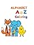 Alphabet A to Z Coloring Book: Coloring Book for Kids Ages 2-6 – 26 Large, Easy Coloring Pages – Toddler Coloring Book for Creative Fun at Home or Travel